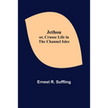 Jethou; or, Crusoe Life in the Channel Isles