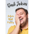 Dad Jokes: Jokes So Bad, They Are Funny