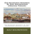 Old Melbourne Memories .By: Rolf Boldrewood (Original Version)