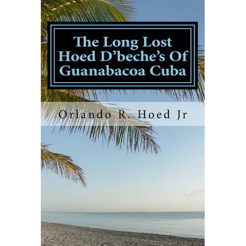 The Long Lost Hoed D'beche's Of Guanabacoa Cuba: The Beginning