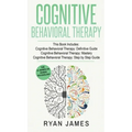Cognitive Behavioral Therapy: 3 Manuscripts - Cognitive Behavioral Therapy Definitive Guide, Cognitive Behavioral Therapy Mastery, Cognitive ... Behav