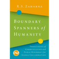 Boundary Spanners of Humanity: Three Logics of Communications and Public Diplomacy for Global Collaboration