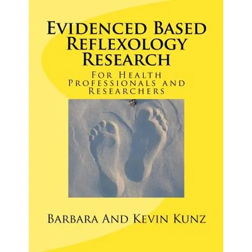 Evidenced Based Reflexology Research: For Health Professionals and Researchers