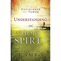 Understanding the Holy Spirit: Experience the Power