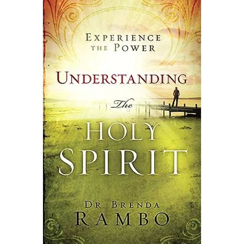 Understanding the Holy Spirit: Experience the Power
