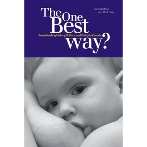 The One Best Way?: Breastfeeding History, Politics, and Policy in Canada