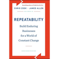 Repeatability: Build Enduring Businesses for a World of Constant Change