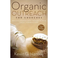 Organic Outreach for Churches: Infusing Evangelistic Passion in Your Local Congregation