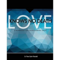 Love Knows No Death: A Guided Workbook for Grief Transformation
