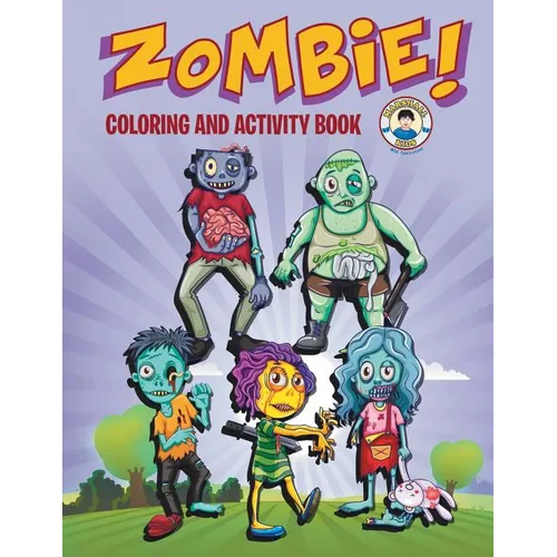 Zombie! Coloring and Activity Book: Three Zombie Activities for Kids!