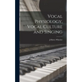 Vocal Physiology, Vocal Culture and Singing