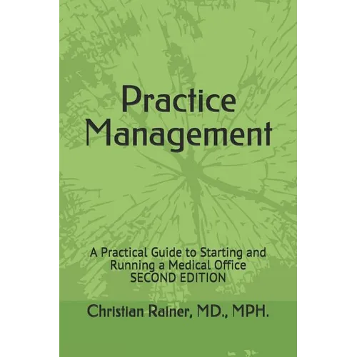 Practice Management: A Practical Guide to Starting and Running a Medical Office