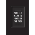 People I Want To Punch In The Face