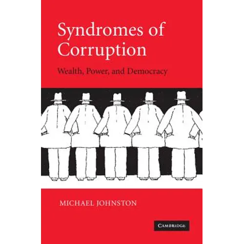 Syndromes of Corruption: Wealth, Power, and Democracy