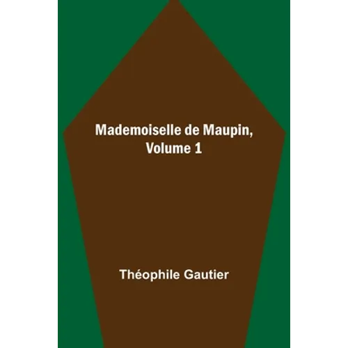 Mademoiselle de Maupin, Volume 1