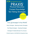PRAXIS Physical Education Content Knowledge Test Taking Strategies: PRAXIS 5091 - Free Online Tutoring - New 2020 Edition - The latest strategies to p