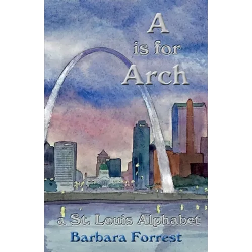 A is for Arch: A St. Louis Alphabet