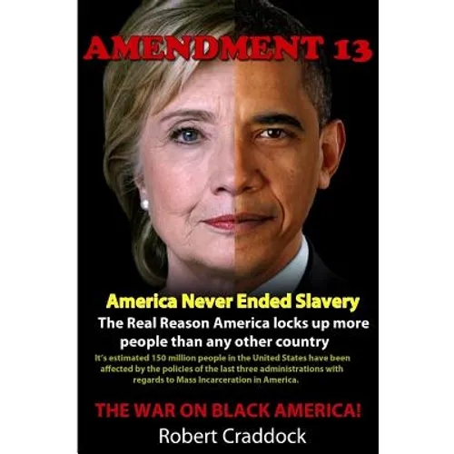 Amendment 13: America Never Ended Slavery