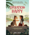 Operation: Happy: A World War II Story of Courage, Resilience, and an Unbreakable Bond