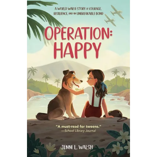 Operation: Happy: A World War II Story of Courage, Resilience, and an Unbreakable Bond