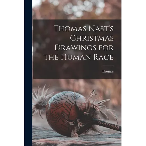 Thomas Nast's Christmas Drawings for the Human Race