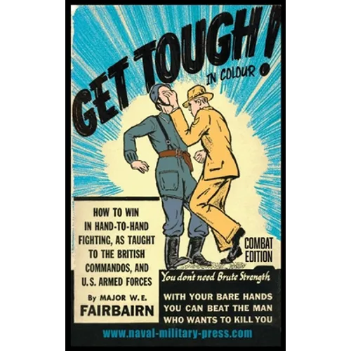 GET TOUGH! IN COLOUR. How To Win In Hand-To-Hand Fighting - Combat Edition