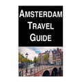 Amsterdam Travel Guide
