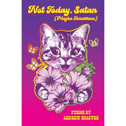 Not Today, Satan (Maybe Tomorrow): Poems