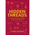 Hidden Threads: Questioning Our Beliefs, Desires and Systems