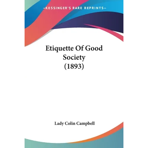 Etiquette Of Good Society (1893)