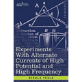 Experiments with Alternate Currents of High Potential and High Frequency