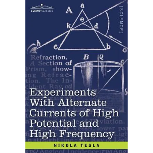 Experiments with Alternate Currents of High Potential and High Frequency