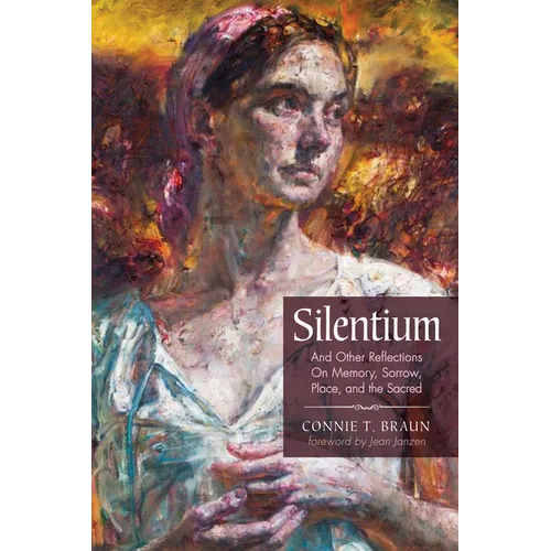 Silentium: And Other Reflections on Memory, Sorrow, Place, and the Sacred