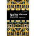 Unwritten Literature of Hawaii: The Sacred Songs of the Hula