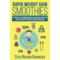 Rapid Weight Gain Smoothies: Strength Training Bodybuilding High Protein Shakes for Fast Muscle Mass Building