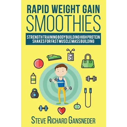 Rapid Weight Gain Smoothies: Strength Training Bodybuilding High Protein Shakes for Fast Muscle Mass Building