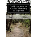 Gold, Sport, and Coffee Planting in Mysore