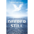 Deeper Still: Intimate Conversations with God