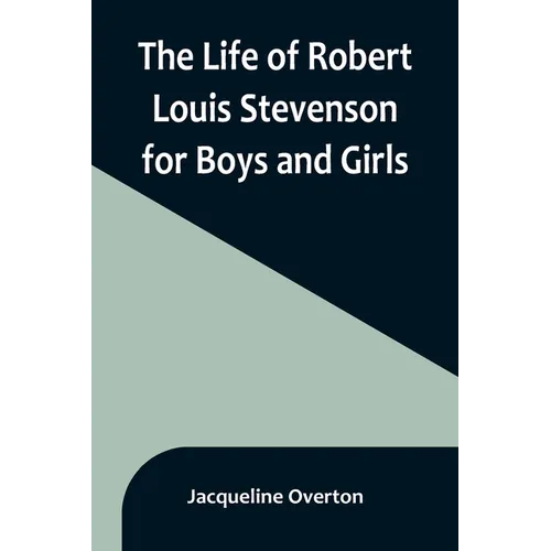 The Life of Robert Louis Stevenson for Boys and Girls