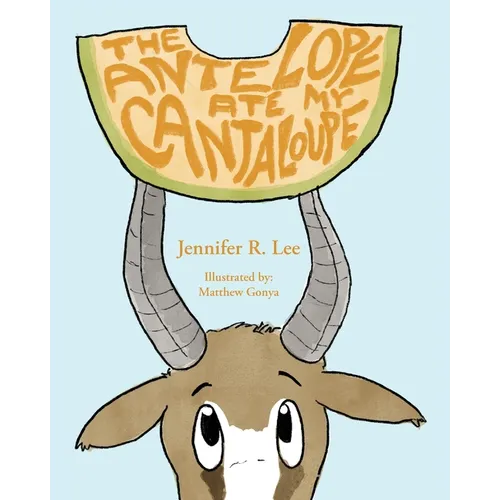 The Antelope Ate My Cantaloupe!