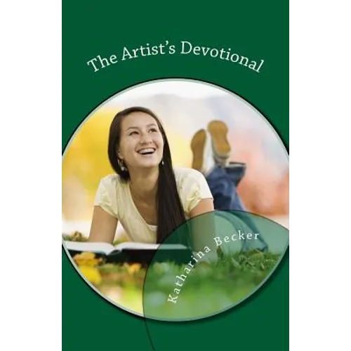 The Artist's Devotional: Discovering God's Purposes for Your Creativity