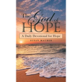 The God of Hope: A Daily Devotional for Hope