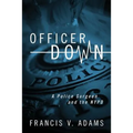 Officer Down: A Police Surgeon and the NYPD