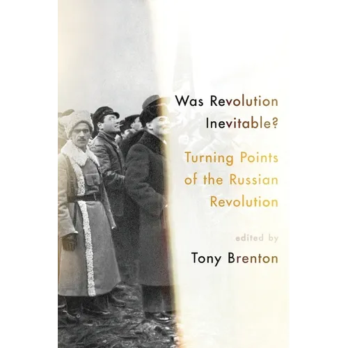Was Revolution Inevitable?: Turning Points of the Russian Revolution