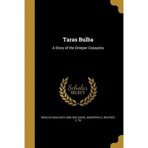 Taras Bulba: A Story of the Dnieper Cossacks