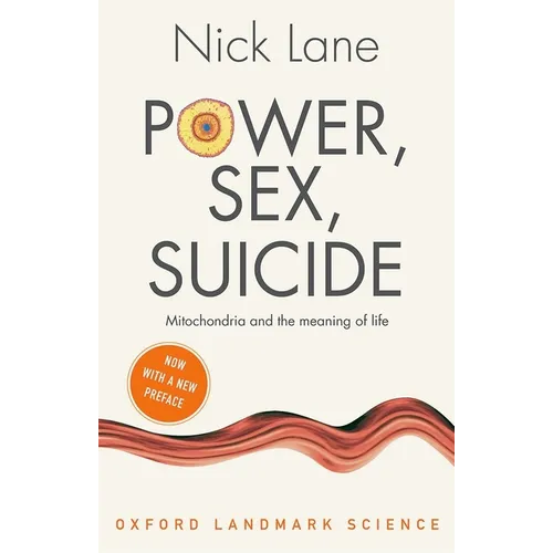 Power, Sex, Suicide: Mitochondria and the Meaning of Life