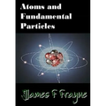 Atoms and Fundamental Particles