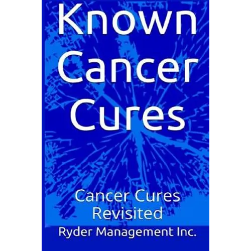 Known Cancer Cures: Cancer Cures Revisited