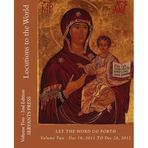Locutions to the World: Vol. 2 - 2nd Ed. Let the Word Go Forth