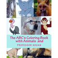 The ABC's Coloring Book with Animals and Professor Hogan